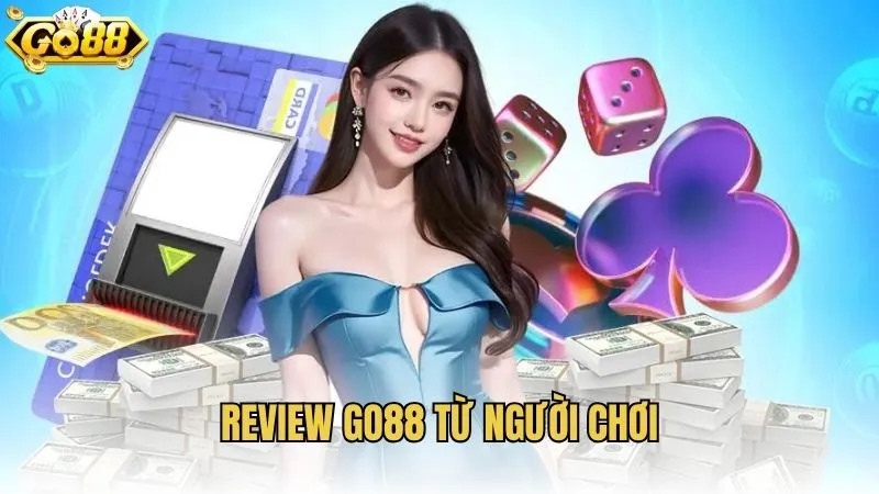Tổng Hợp Review GO88 Từ Người Chơi Thực Tế Tại Cổng Game